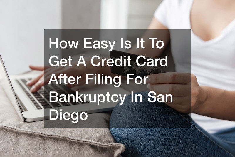 How Easy Is It To Get A Credit Card After Filing For Bankruptcy In San Diego