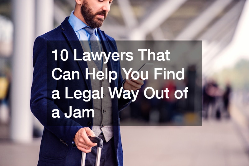 10 Lawyers That Can Help You Find a Legal Way Out of a Jam